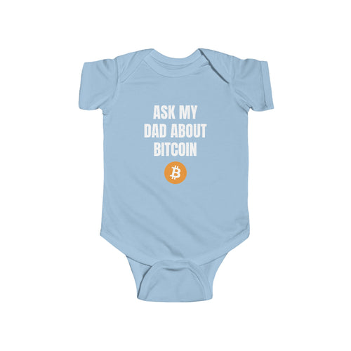 Ask My Dad About Bitcoin Infant Bodysuit | Crypto Baby Onesie