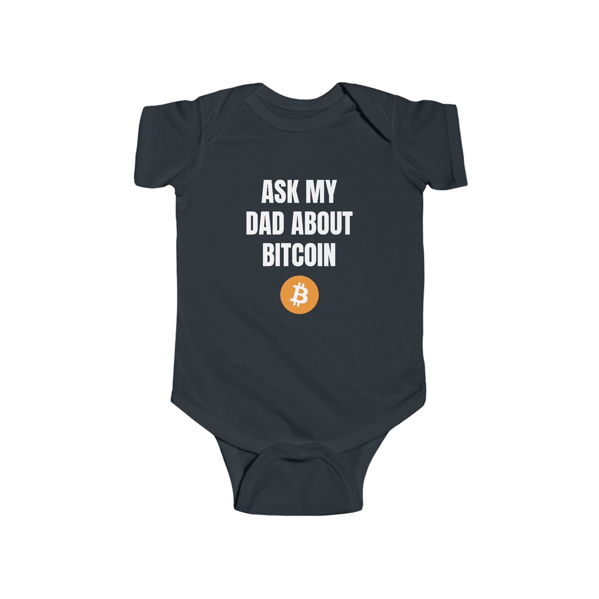 Ask My Dad About Bitcoin Infant Bodysuit | Crypto Baby Onesie